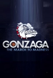 Gonzaga: The March to Madness Gonzaga: The March to Madness-full