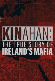 Kinahan: The True Story of Ireland's Mafia Kinahan: The True Story of Ireland's Mafia