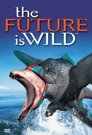 The Future Is Wild The Future Is Wild