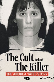 The Cult Behind the Killer: The Andrea Yates Story