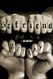 Befriend and Betray Befriend and Betray