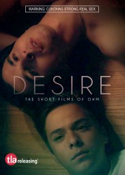 Desire: The Short Films of Ohm Desire: The Short Films of Ohm