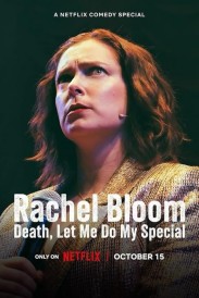 Rachel Bloom: Death, Let Me Do My Special