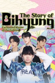 The Story of Bihyung: Enchanted Master of the Goblin