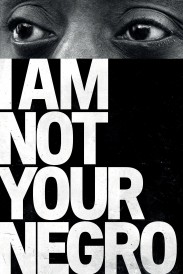 I Am Not Your Negro I Am Not Your Negro