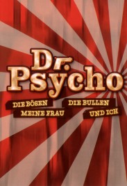 Dr. Psycho – Die Bösen, die Bullen, meine Frau und ich