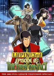 Lupin the Third: Episode 0: First Contact Lupin the Third: Episode 0: First Contact