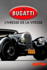 Bugatti: A Thirst for Speed Bugatti: A Thirst for Speed