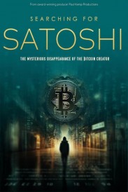 Searching for Satoshi: the Mysterious Disappearance of the Bitcoin Creator Searching for Satoshi: the Mysterious Disappearance of the Bitcoin Creator