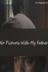 No Pictures with My Father No Pictures with My Father