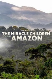 TMZ Investigates: The Miracle Children of the Amazon