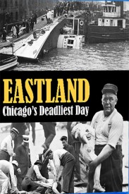 Eastland: Chicago's Deadliest Day