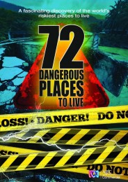 72 Dangerous Places to Live 72 Dangerous Places to Live
