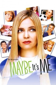 Maybe It's Me Maybe It's Me