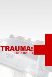 Trauma: Life in the E.R. Trauma: Life in the E.R.