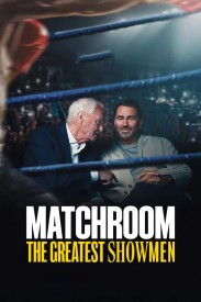 Matchroom: The Greatest Showmen Matchroom: The Greatest Showmen