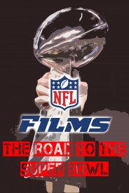 NFL Films - The Road To The Super Bowl NFL Films - The Road To The Super Bowl