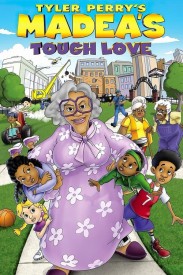 Tyler Perry's Madea's Tough Love Tyler Perry's Madea's Tough Love