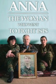 Anna: The Woman Who Went to Fight ISIS Anna: The Woman Who Went to Fight ISIS
