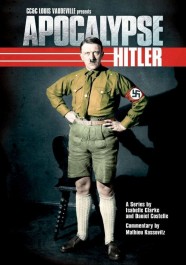 Apocalypse: The Rise of Hitler Apocalypse: The Rise of Hitler
