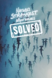 Nature's Strangest Mysteries: Solved Nature's Strangest Mysteries: Solved