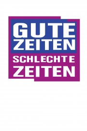 Gute Zeiten, schlechte Zeiten Gute Zeiten, schlechte Zeiten