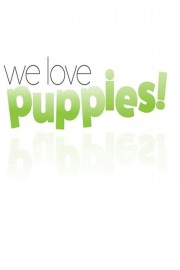 We Love Puppies We Love Puppies
