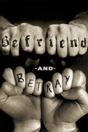 Befriend and Betray Befriend and Betray