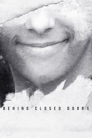 Behind Closed Doors Behind Closed Doors