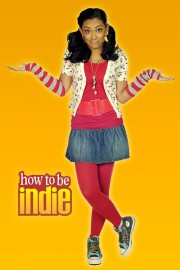 How to Be Indie How to Be Indie