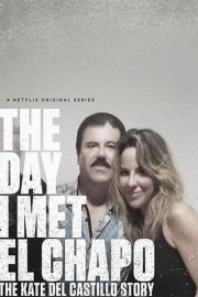 The Day I Met El Chapo: The Kate del Castillo Story The Day I Met El Chapo: The Kate del Castillo Story