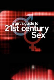 A Girl's Guide to 21st Century Sex A Girl's Guide to 21st Century Sex