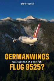 Germanwings – Was geschah an Bord von Flug 9525? Germanwings – Was geschah an Bord von Flug 9525?