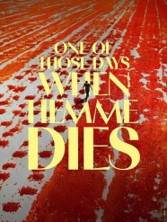 One of Those Days When Hemme Dies One of Those Days When Hemme Dies