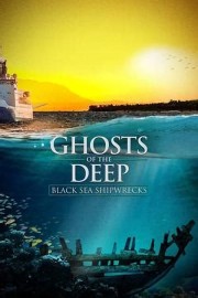 Ghosts of the Deep: Black Sea Shipwrecks Ghosts of the Deep: Black Sea Shipwrecks