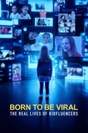 Born to Be Viral: The Real Lives of Kidfluencers Born to Be Viral: The Real Lives of Kidfluencers