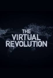 The Virtual Revolution The Virtual Revolution
