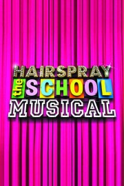 Hairspray: The School Musical Hairspray: The School Musical