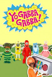 Yo Gabba Gabba! Yo Gabba Gabba!