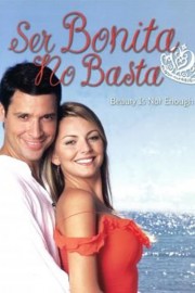 Ser Bonita No Basta Ser Bonita No Basta