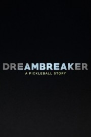 Dreambreaker: A Pickleball Story Dreambreaker: A Pickleball Story