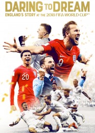 Daring to Dream: England's Story at the 2018 FIFA World Cup Daring to Dream: England's Story at the 2018 FIFA World Cup