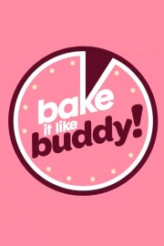 Bake It Like Buddy Bake It Like Buddy