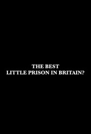 The Best Little Prison in Britain? The Best Little Prison in Britain?