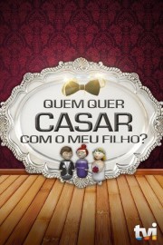 Quem Quer Casar Com o Meu Filho? Quem Quer Casar Com o Meu Filho?
