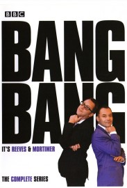 Bang, Bang, It's Reeves and Mortimer Bang, Bang, It's Reeves and Mortimer