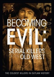 Becoming Evil: Serial Killers of the Old West Becoming Evil: Serial Killers of the Old West