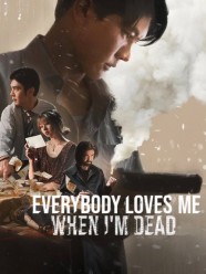 Watch Everybody Loves Me When I'm Dead movies free BFlix