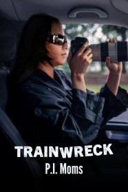 Stream Trainwreck: P.I. Moms Movies for Free in HD – Watch Online with BFlix