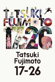 Stream Tatsuki Fujimoto 17-26 Movies for Free in HD – Watch Online with BFlix